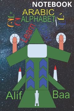 Alif Baa Notebook Learning Coloring Arabic Alphabet: Colorful design, Learn, Read and have a fun while Coloring all Arabic letter with Tashkeel and En (en Inglés)