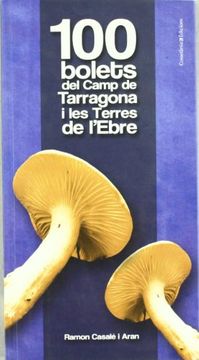 portada 100 Bolets del Camp de Tarragona i les Terres de L'ebre (en Catalá)