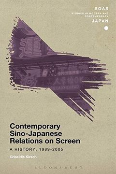 portada Contemporary Sino-Japanese Relations on Screen: A History, 1989-2005 (Soas Studies in Modern and Contemporary Japan) (en Inglés)