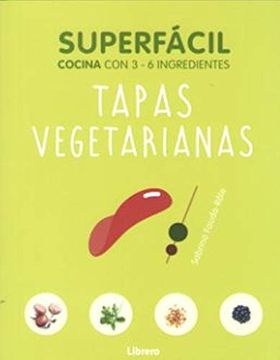 portada Superfacil Tapas Vegetarianas: Cocina con 3-6 Ingredientes (in Spanish)
