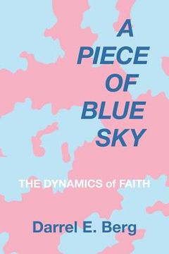 portada A Piece of Blue Sky: The Dynamics of Faith (in English)