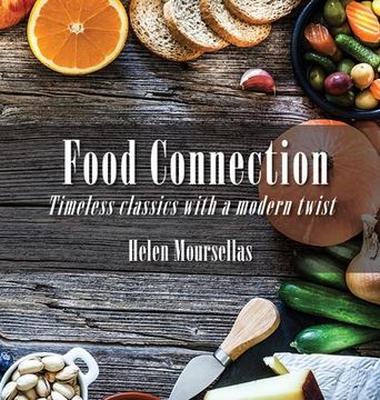 portada Food Connection: Timeless Classics With a Twist (en Inglés)
