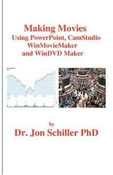 portada making movies using powerpoint, camstudio, winmoviemaker and windvdmaker (en Inglés)