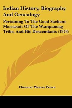 portada indian history, biography and genealogy: pertaining to the good sachem massasoit of the wampanoag tribe, and his descendants (1878) (in English)