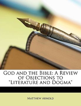 portada god and the bible: a review of objections to "literature and dogma"
