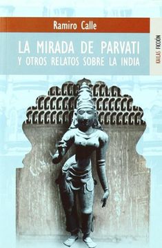 portada La Mirada de Parvati y Otros Relatos Sobre la India (Ficción)