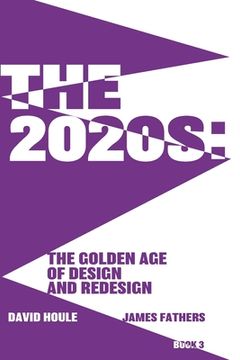 portada The 2020s: The Golden Age of Design and Redesgin: The Golden Age of Design and Redesign (en Inglés)