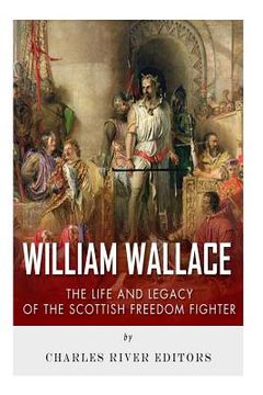 portada William Wallace: The Life and Legacy of the Scottish Freedom Fighter (in English)