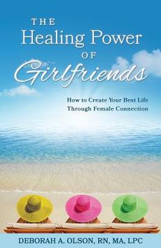 portada The Healing Power of Girlfriends: How to Create Your Best Life Through Female Connection