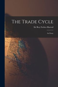 portada The Trade Cycle; an Essay (en Inglés)