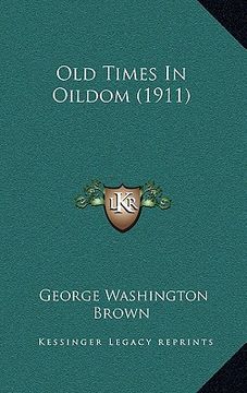 portada old times in oildom (1911) (in English)