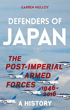 portada Defenders of Japan: The Post-Imperial Armed Forces 1946-2016, a History (in English)
