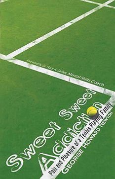 portada Sweet Sweet Addiction: Pain and Pleasure of a Tennis Playing Family (in English)