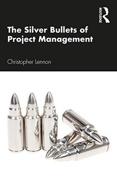 portada The Silver Bullets of Project Management: A Concise Guide to Running Successful Projects (en Inglés)