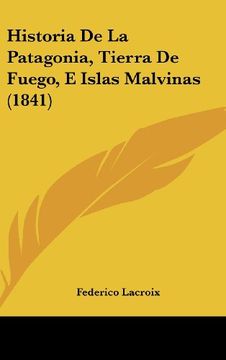 portada Historia de la Patagonia, Tierra de Fuego, e Islas Malvinas (1841)