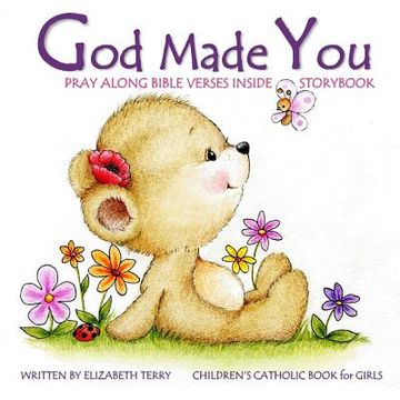 portada Children'S Catholic Book for Girls: God Made You: Watercolor Illustrated Bible Verses Catholic Books for Kids in all Departments Catholic Books in. For Baptism First Communion for Girls) (en Inglés)