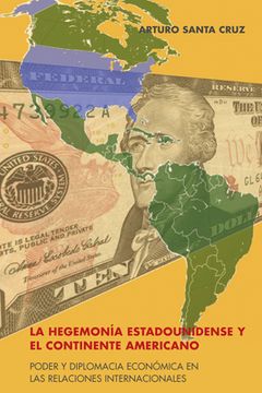portada La hegemonía estadounidense y el continente americano: Poder y diplomacia económica en las relaciones internacionales (in Spanish)