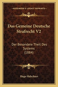 portada Das Gemeine Deutsche Strafrecht V2: Der Besondere Theil Des Systems (1884) (en Alemán)