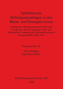 portada Spätrömische Befestigungsanlagen in den Rhein- und Donauprovinzen: Beitrage der Arbeitsgemeinschaft 'romische Archaologie' bei der Tagung des West-. 8. 6-9. 6- 1995 (Bar International Series) (en Inglés)