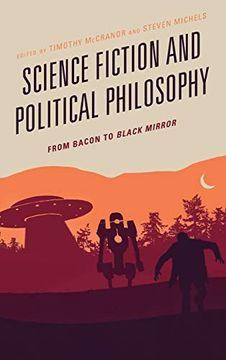 portada Science Fiction and Political Philosophy: From Bacon to Black Mirror (Politics, Literature, & Film) (in English)