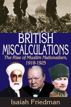 portada British Miscalculations: The Rise of Muslim Nationalism, 1918-1925 (in English)