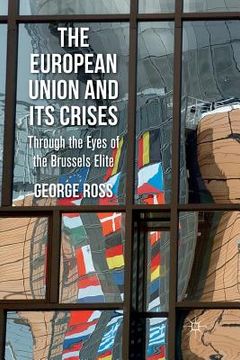 portada The European Union and Its Crises: Through the Eyes of the Brussels Elite