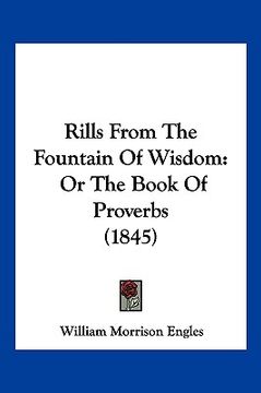 portada rills from the fountain of wisdom: or the book of proverbs (1845) (en Inglés)
