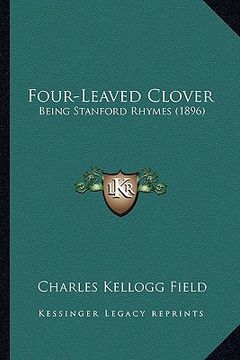 portada four-leaved clover: being stanford rhymes (1896) (in English)