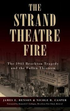 portada The Strand Theatre Fire: The 1941 Brockton Tragedy and the Fallen Thirteen