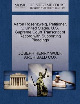 portada aaron rosenzweig, petitioner, v. united states. u.s. supreme court transcript of record with supporting pleadings (en Inglés)