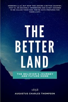 portada The Better Land: Or, The Believer's Journey And Future Home (en Inglés)