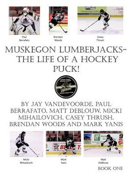 portada muskegon lumberjacks-the life of a hockey puck! (in English)