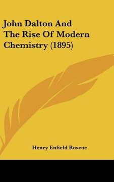 portada john dalton and the rise of modern chemistry (1895) (en Inglés)