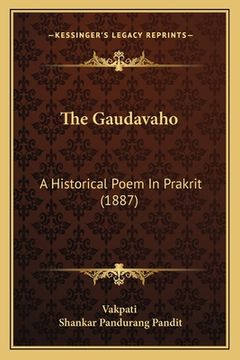 portada The Gaudavaho: A Historical Poem In Prakrit (1887)