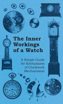 portada Inner Workings of a Watch - A Simple Guide for Enthusiasts of Clockwork Mechanisms (en Inglés)