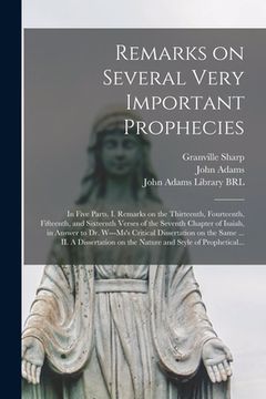 portada Remarks on Several Very Important Prophecies: In Five Parts. I. Remarks on the Thirteenth, Fourteenth, Fifteenth, and Sixteenth Verses of the Seventh (in English)