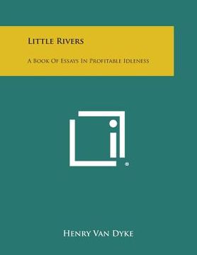portada Little Rivers: A Book of Essays in Profitable Idleness