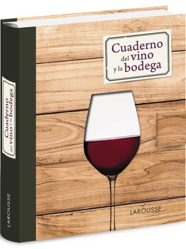 portada Cuaderno del Vino y la Bodega (Larousse - Libros Ilustrados (in Spanish)