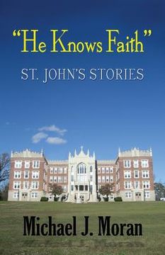 portada "He Knows Faith": St. John's Stories (in English)