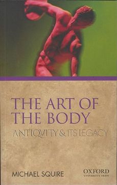 portada The art of the Body: Antiquity and its Legacy (Ancients and Moderns) (en Inglés)