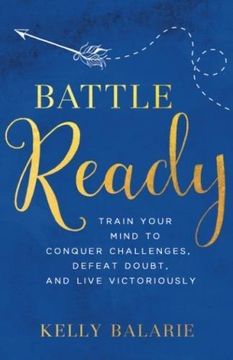 portada Battle Ready: Train Your Mind to Conquer Challenges, Defeat Doubt, and Live Victoriously (en Inglés)