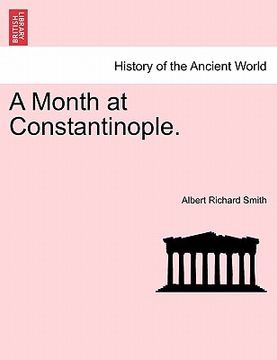 portada a month at constantinople. (in English)