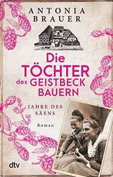 portada Die Töchter des Geistbeckbauern: Zeit des Säens (Die Töchter des Geistbeckbauern Saga, Band 1) (en Alemán)