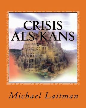 portada Crisis als Kans: De Wereldwijde Crisis en de Wijsheid van Kabbalah