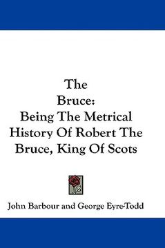portada the bruce: being the metrical history of robert the bruce, king of scots (en Inglés)