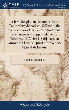 portada A few Thoughts and Matters of Fact Concerning Methodism. Offered to the Consideration of the People who Attend, Encourage, and Support Methodist Teach (en Inglés)