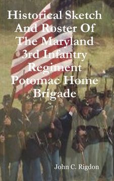 portada Historical Sketch And Roster Of The Maryland 3rd Infantry Regiment Potomac Home Brigade (en Inglés)
