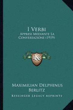 portada I Verbi: Appresi Mediante La Conversazione (1919) (en Italiano)