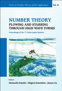 portada Number Theory: Plowing and Starring Through High Wave Forms - Proceedings of the 7th China-Japan Seminar (en Inglés)