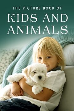 portada The Picture Book of Kids and Animals: A Gift Book for Alzheimer's Patients and Seniors with Dementia